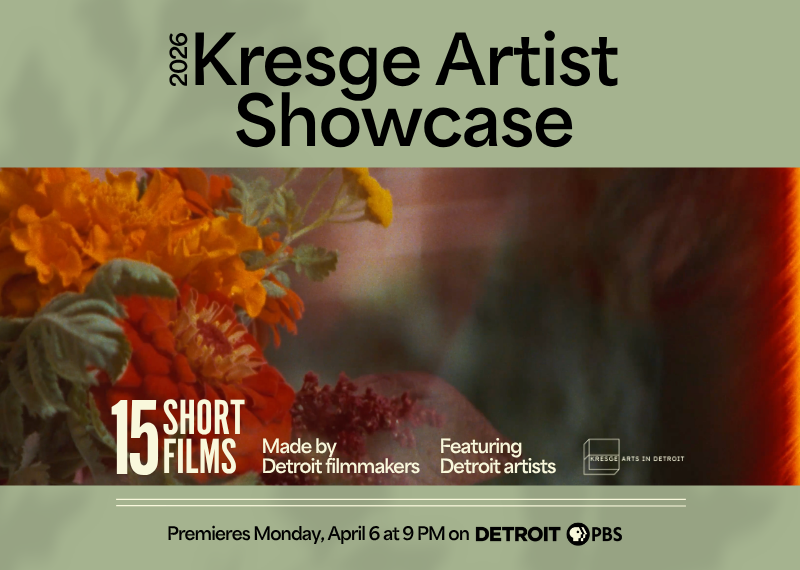 Promotional graphic for the 2026 Kresge Artist Showcase: Short Films Featuring Kresge Artist Fellows and the 2026 Kresge Eminent Artist. Premieres March 31 at 9PM on Detroit PBS. Graphic includes a still from a film showcasing 2025 Kresge Artist Fellow Elise Marie Martin.