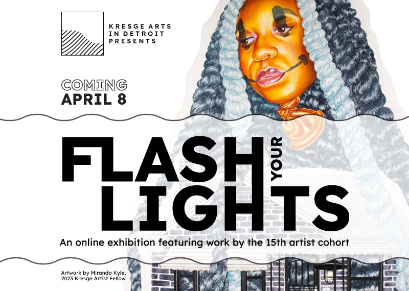 Graphic promoting Flash Your Lights, an online exhibition featuring work by 2023 Kresge Artist Fellows. The graphic features artwork by Miranda Kyle, 2023 Kresge Artist Fellow.