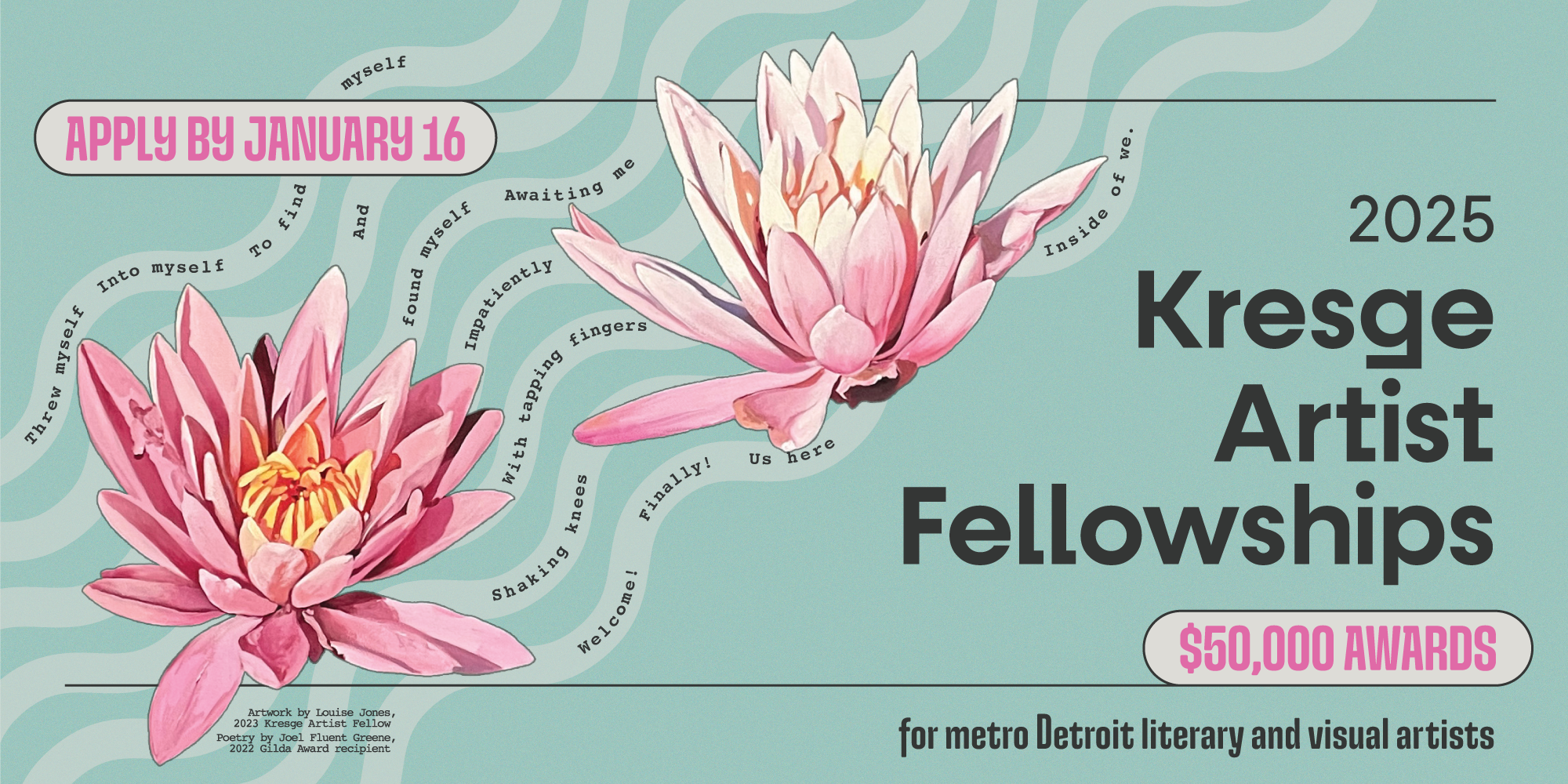 Promotional graphic for the 2025 Kresge Artist Fellowships application cycle featuring artwork by Louise Jones, 2023 Kresge Artist Fellow, and poetry by Joel Fluent Greene, 2022 Gilda Award recipient